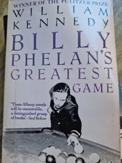 William Kennedy - Billy Phelan s Greatest Game
