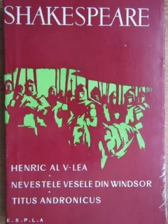William Shakespeare - Henric al V-lea. Nevestele Vesele din Windsor. Titus Andronicus