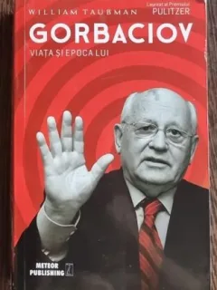 William Taubman - Gorbaciov. Viata si Epoca lui