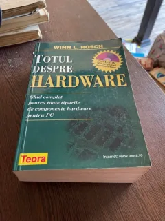 Winn L. Rosch - Totul despre hardware. Ghid complet pentru toate tipurile de componente hardware pentru PC