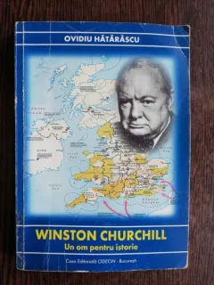 WINSTON CURCHILL - UN OM PENTRU ISTORIE - OVIDIU HATARASCU  cu dedicatia autorului