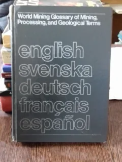 WORLD MINING GLOSSARY OF MINING, PROCESSING AND GEOLOGICAL TERMS - R.J.M. WYLLIE