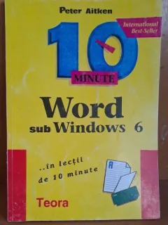 World sub Windows 6 in lectii de 10 minute - Peter Aitken