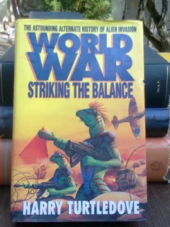 Worldwar. Striking the balance - Harry Turtledove   (Razboi mondial. Gasirea echilibrului)