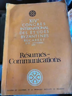 XIV-e Congres International des Etudes Byzantines. Bucharest 6-12 Septembre Resumes-Communications