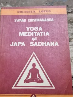 Yoga, Meditatia si Japa Sadhana - Swami Krishnananda