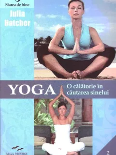 YOGA, O CALATORIE IN CAUTAREA SINELUI - JULIA HATCHER