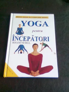 YOGA PENTRU INCEPATORI - ROSAMUND BELL