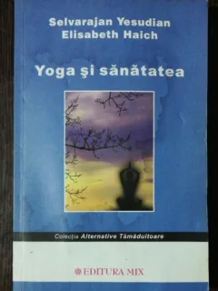 YOGA SI SANATATEA - SELVARAJAN YESUDIAN / ELISABETH HAICH
