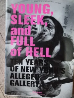 Young, Sleek And Full Of Hell: Ten Years of New York's Alleged Gallery