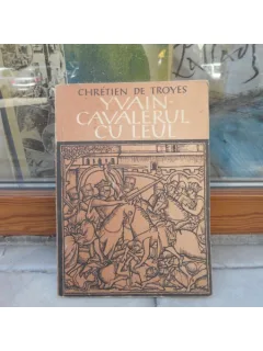 Yvain - Cavalerul cu leul , Chretien de Troyes