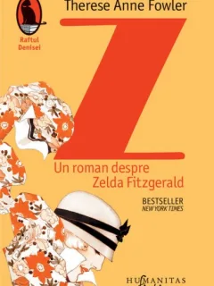 Z. Un roman despre Zelda Fitzgerald Therese Anne Fowler