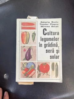 Zaharia Suciu, Teodor Plesca, Mircea Goian - Cultura legumelor in gradina, sera si solar