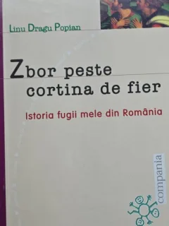 Zbor peste cortina de fier. Istoria fugii mele din Romania - Linu Dragu Popian