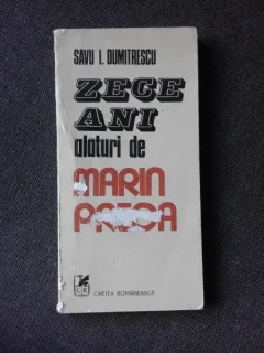 ZECE ANI ALATURI DE MARIN PREDA - SAVU I. DUMITRESCU  (CU DEDICATIA AUTORULUI PENTRU POETUL VASILE ZAMFIR)