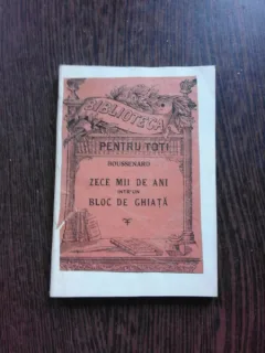 ZECE MII DE ANI INTR-UN BLOC DE GHEATA - BOUSSENARD