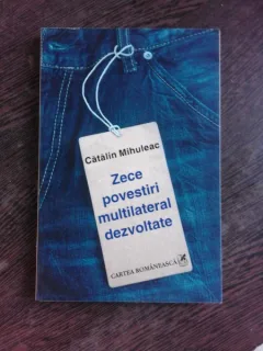 ZECE POVESTIRI MULTILATERAL DEZVOLTATE - CATALIN MIHULEAC