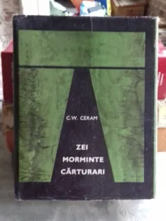 ZEI, MORMINTE. CARTURARI - C.W. CERAM