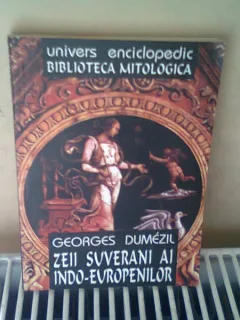 ZEII SUVERANI AI INDO-EUROPENILOR - GEORGES DUMEZIL