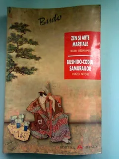 ZEN SI ARTE MARTIALE - TAISEN DESHIMARU, BUSHIDO-COSUL SAMURAILOR - INAZO NITOBE