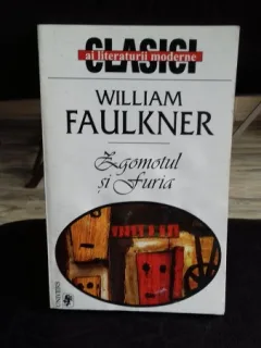 ZGOMOTUL SI FURIA - WILLIAM FAULKNER