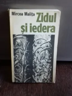 ZIDUL SI IEDERA - MIRCEA MALITA