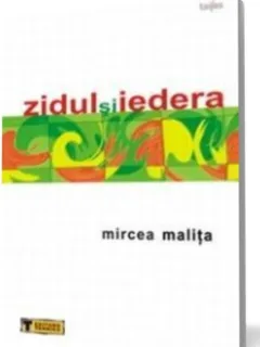 ZIDUL SI IEDERA - MIRCEA MALITA
