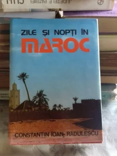 ZILE SI NOPTI IN MAROC - CONSTANTIN IOAN RADULESCU