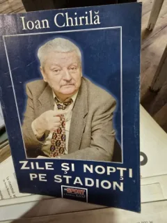 Zile si nopti pe stadion - Ioan Chirila