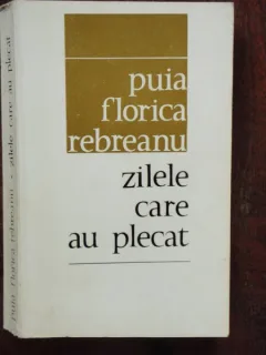 ZILELE CARE AU PLECAT - PUIA FLORICA REBREANU