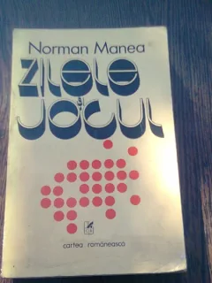 ZILELE SI JOCUL - NORMAN MANEA