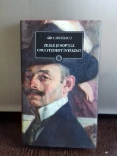 ZILELE SI NOPTILE UNUI STUDENT INTARZIAT-GIB I. MIHAESCU