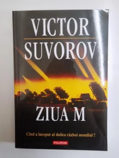 ZIUA M , CAND A INCEPUT AL DOILEA RAZBOI MONDIAL ? DE VICTOR SUVOROV , 2011