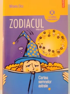 ZODIACUL , CARTEA SEMNELOR ASTRALE de MIHAELA DICU , EDITIA A II A , 2009