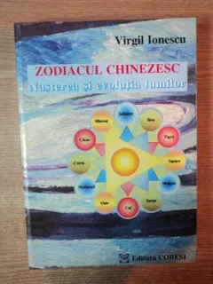 ZODIACUL CHINEZESC. NASTEREA SI EVOLUTIA LUMILOR - VIRGIL IONESCU