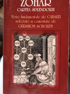 Zohar. Cartea Splendorii. Texte fundamentale ale Cabalei selectate si comentate de Gershom Scholem