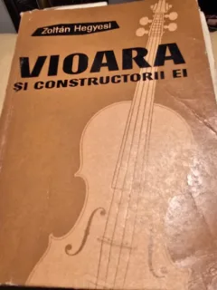 Zoltan Hegyesi - Vioara si constructorii ei