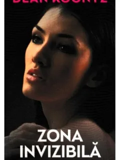 ZONA INVIZIBILA - DEAN KOONTZ