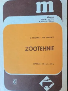 Zootehnie - manual pentru liceele agroindustriale, clasele a XI- a si a XII- a.