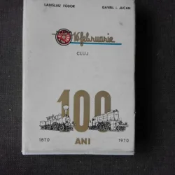 100 ANI, UZINA MECANICA DE MATERIAL RULANT 16 FEBRUARIE CLUJ 1870-1970 - LADISLAU FODOR