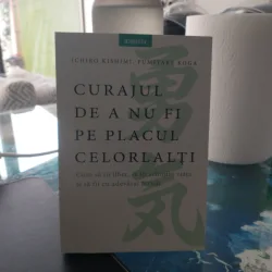 Curajul de a nu fi pe placul celorlalti - Ichiro Kishimi, Fumitake Koga 2222