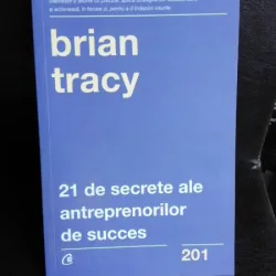 21 de secrete ale antreprenorilor de succes - Brian Tracy