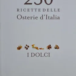 250 Ricette delle Osterie d Ialia. Il Dolci
