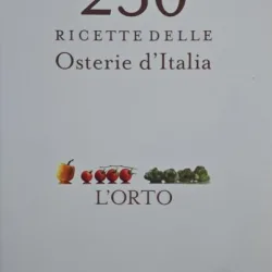 250 Ricette delle Osterie d Ialia. L Orto