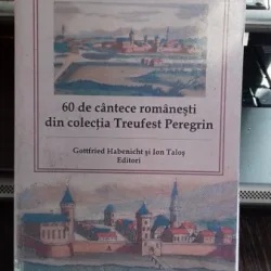 60 DE CANTECE ROMANESTI DIN COLECTIA TREUFEST PEREGRIN