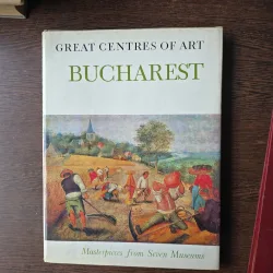 Great Centres of Art: Bucharest - Masterpieces from seven Museums