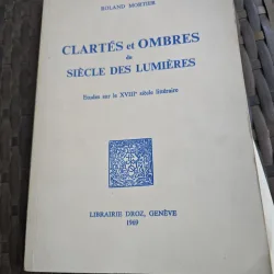 CLARTÉS et OMBRES du SIÈCLE DES LUMIÈRES - ROLAND MORTIER