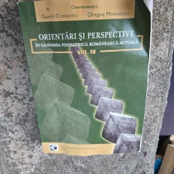 Orientări și perspective în gândirea psihiatrică românească actuală Vol. IV - Gavril Cornuțiu, Dragoș Marinescu