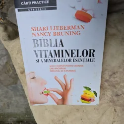 Biblia vitaminelor și a mineralelor esențiale - Shari Lieberman, Nancy Bruning