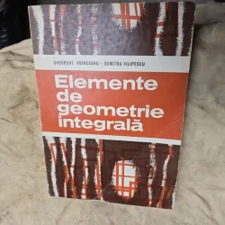 Elemente de geometrie integrală - Gheorghe Vrânceanu, Dumitru Filipescu
